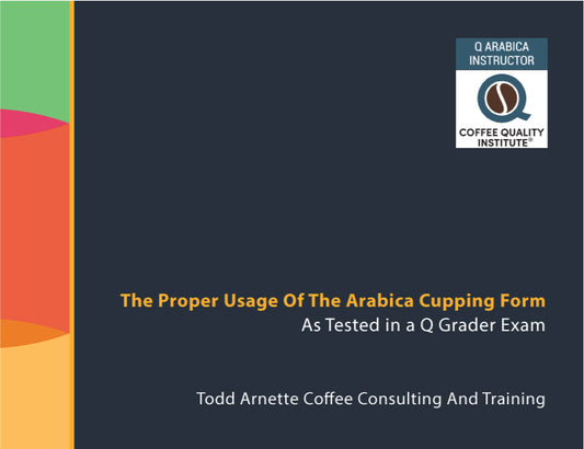 Proper Use Of The Arabica Cupping Form [As Tested In A Q Course]